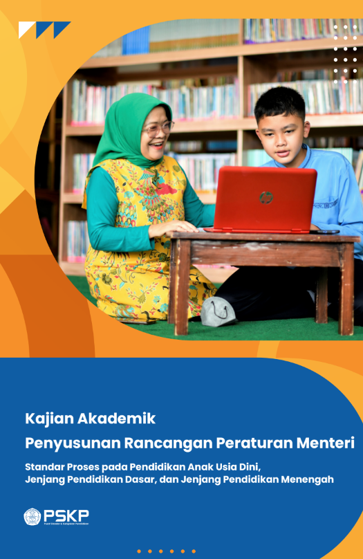 Kajian Akademik Penyusunan Rancangan Peraturan Menteri: Standar Proses pada Pendidikan Anak Usia Dini, Jenjang Pendidikan Dasar, dan Jenjang Pendidikan Menengah